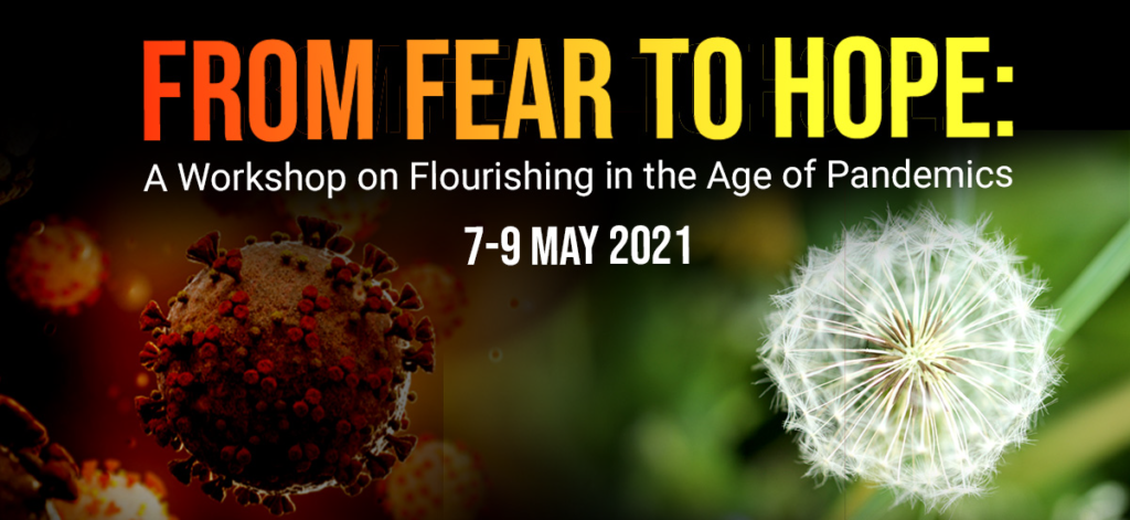 FROM FEAR TO HOPE: A Workshop On Flourishing In The Age Of Pandemics