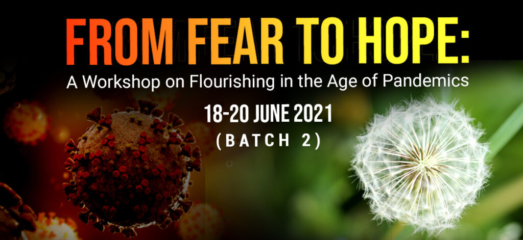 BATCH 2 | FROM FEAR TO HOPE: A Workshop On Flourishing In The Age Of Pandemics