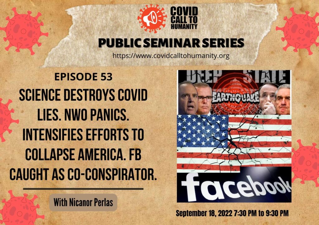 Public Seminar Episode 53:  Science destroys covid lies. NWO panics. Intensifies efforts to collapse America. FB caught as co-conspirator.